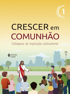 cover image of Crescer em Comunhão Volume 1 Catequizando--Versão 2021